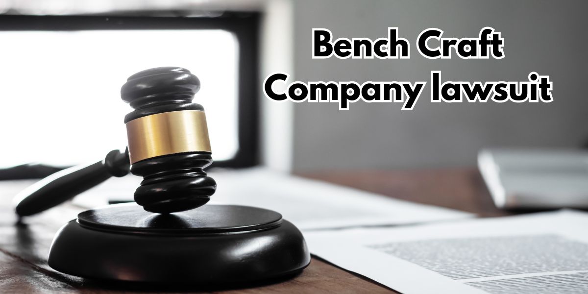 Bench Craft Company lawsuit