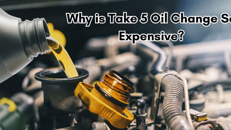 Why is Take 5 Oil Change So Expensive