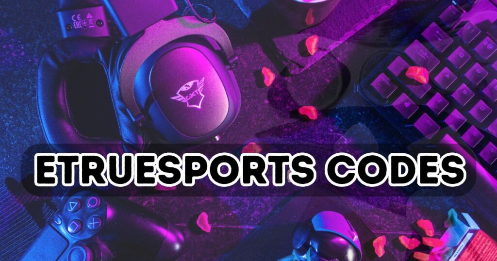 EtrueSports Codes