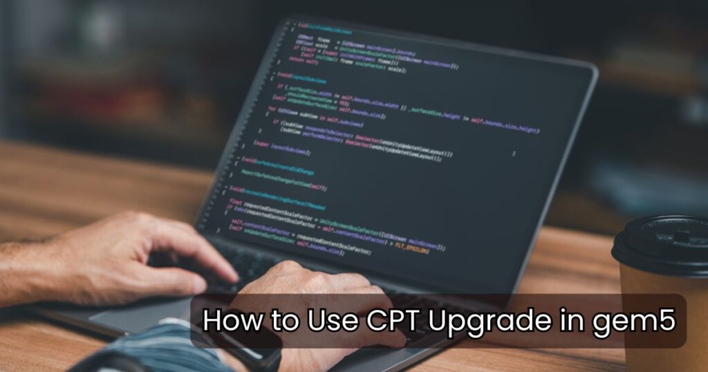 How to Use CPT Upgrade in gem5