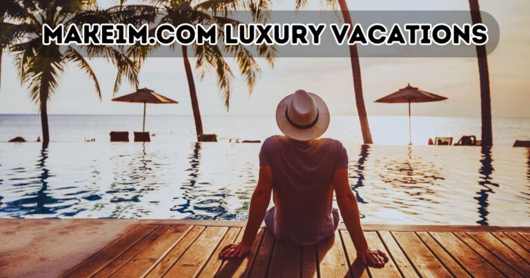 Make1m.com Luxury Vacations