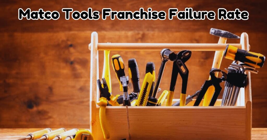 Matco Tools Franchise Failure Rate