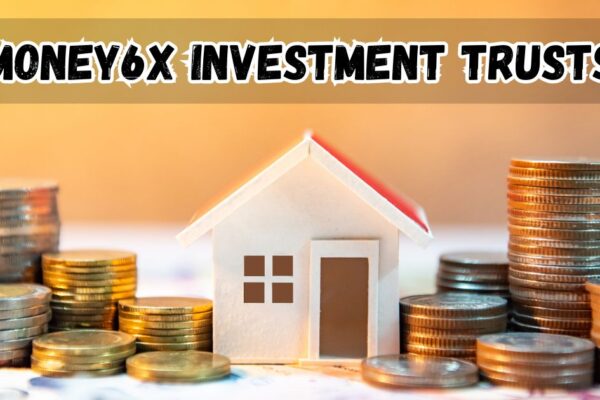 Money6X Investment Trusts