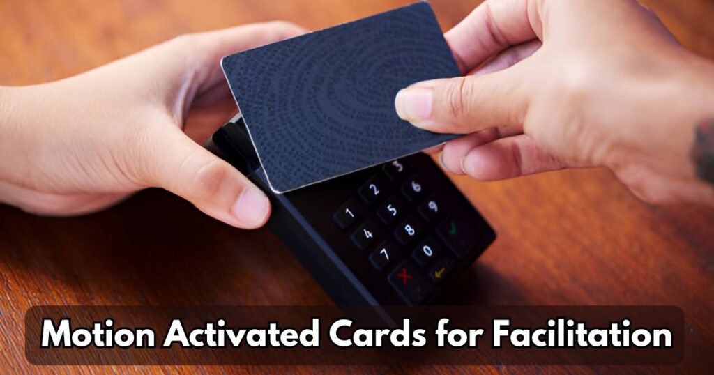 Motion Activated Cards for Facilitation