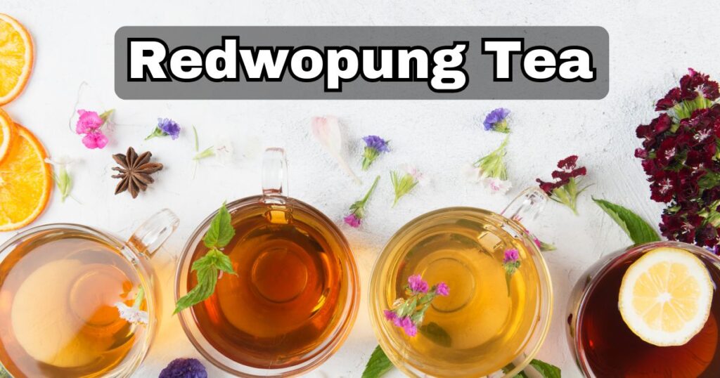 Redwopung Tea