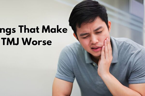 Things That Make TMJ Worse