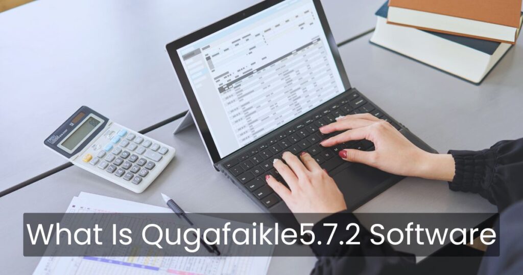 What Is Qugafaikle5.7.2 Software