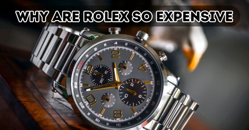 Why are rolex so expensive