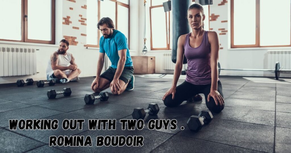 Working Out with Two Guys . Romina Boudoir