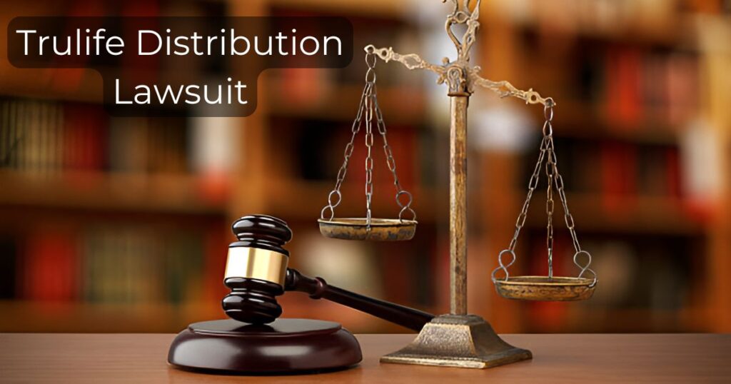 Trulife Distribution Lawsuit