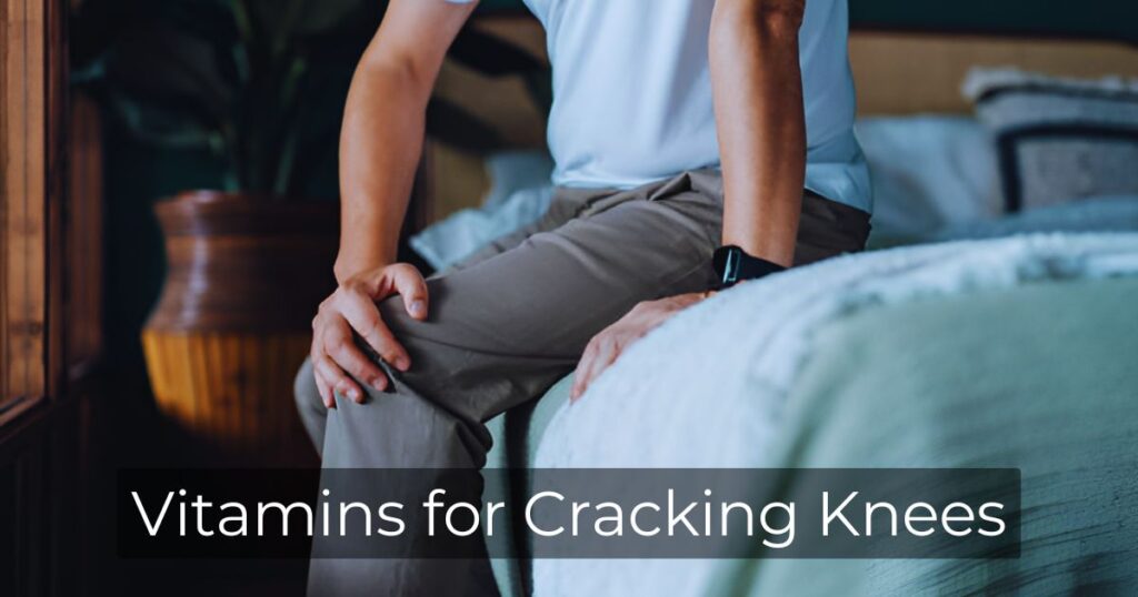 Vitamins for Cracking Knees