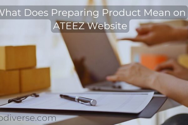 What Does Preparing Product Mean on ATEEZ Website